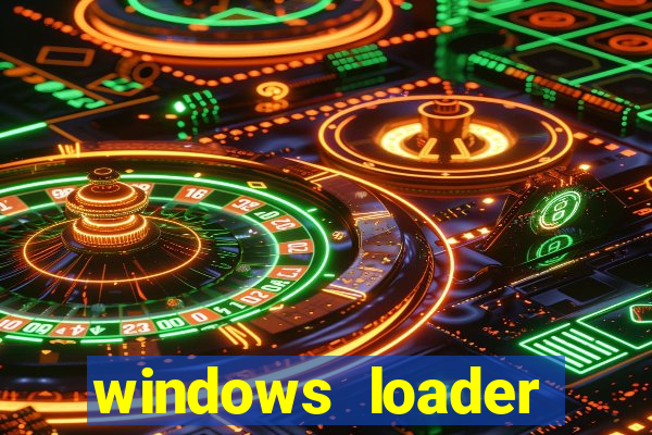 windows loader ativador windows 7